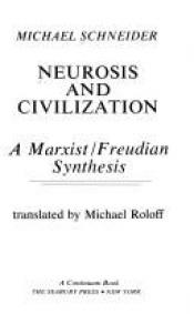 book cover of Neurosis and civilization : a Marxist by Michael Schneider