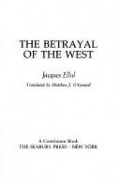 book cover of The betrayal of the West by Jacques Ellul