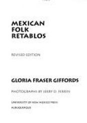 book cover of Mexican folk retablos;: Masterpieces on tin by Gloria Fraser Giffords