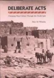 book cover of Deliberate Acts: Changing Hopi Culture Through the Oraibi Split by Peter M. Whiteley