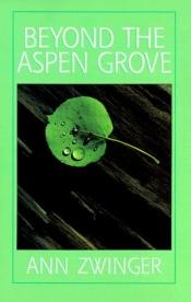book cover of Beyond the Aspen Grove by Ann Zwinger