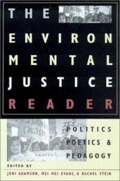book cover of The environmental justice reader : politics, poetics, & pedagogy by Joni Adamson