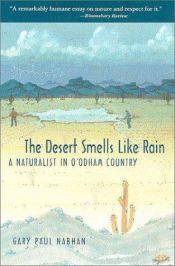 book cover of The Desert Smells Like Rain: A Naturalist in O'odham Country by Gary Paul Nabhan