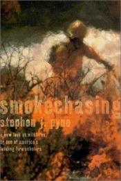 book cover of Smokechasing by Stephen J. Pyne
