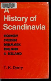 book cover of A history of Scandinavia : Norway, Sweden, Denmark, Finland, and Iceland by T. K. Derry