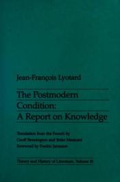 book cover of The postmodern condition: a report on knowledge by Jean-François Lyotard