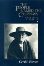 book cover of The People Named Chippewa: Narrative Histories by Gerald Vizenor