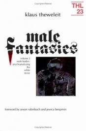 book cover of Male Fantasies: Women, Floods, Bodies, History: Vol 1 (Theory and History of Literature) by Klaus Theweleit