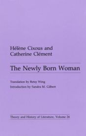 book cover of The Newly Born Woman (Theory & History of Literature by Hélène Cixous