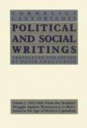 book cover of Political and Social Writings: 1955-60 - From the Workers' Struggle Against Bureaucracy to Revolution in the Age of by Cornelius Castoriadis