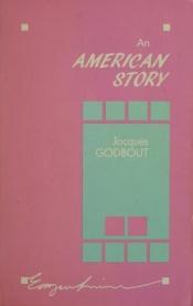 book cover of An American story by Jacques Godbout