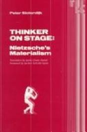 book cover of Thinker on Stage: Nietzsche's Materialism (Theory and History of Literature) by Peter Sloterdijk