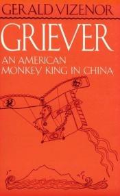 book cover of Griever: An American Monkey King in China by Gerald Vizenor