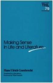 book cover of Making sense in life and literature by Hans Ulrich Gumbrecht
