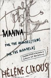 book cover of Manna for the Mandelstams for the Mandelas: For the Mandelstams for the Mandelas (Emergent Literatures) by Hélène Cixous