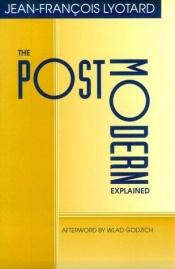 book cover of The postmodern explained : correspondence, 1982-1985 by Jean-François Lyotard