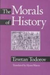 book cover of The morals of history by Tzvetan Todorov