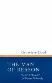book cover of The Man of Reason: 'Male' and 'Female' in Western Philosophy by Genevieve Lloyd