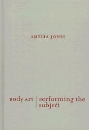 book cover of Body art/performing the subject by Amelia Jones