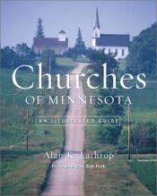 book cover of Churches of Minnesota: An Illustrated Guide by Alan K. Lathrop