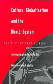 book cover of Culture, Globalization and the World System: Contemporary Conditions for the Representation of Identity by Anthony D. King