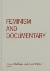 book cover of Feminism and Documentary by Diane Waldman
