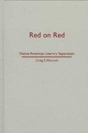 book cover of Red on Red: Native American Literary Separatism by Craig Womack