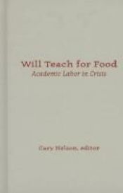 book cover of Will Teach for Food: Academic Labor in Crisis (Cultural Politics) by Cary Nelson