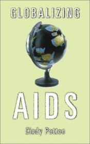 book cover of Globalizing AIDS by Cindy Patton