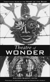 book cover of Theatre of Wonder: 25 Years in the Heart of the Beast by Colleen J. Sheehy