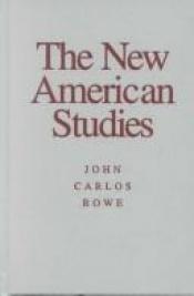 book cover of The New American Studies (Critical American Studies Series) by John Carlos Rowe
