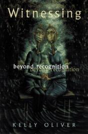 book cover of Witnessing: Beyond Recognition by Kelly Oliver