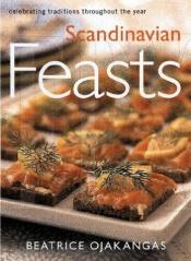 book cover of Scandinavian Feasts by Beatrice A. Ojakangas