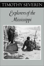 book cover of Explorers Of The Mississippi (Fesler-Lampert Minnesota Heritage) by Timothy Severin