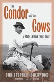 book cover of The Condor and the Cows by Christopher Isherwood