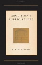 book cover of Abolition's Public Sphere by Robert Fanuzzi