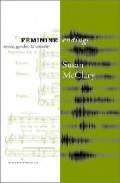 book cover of Feminine Endings by Susan McClary