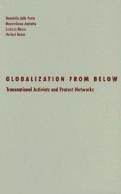 book cover of Globalization From Below: Transnational Activists And Protest Networks (Social Movements, Protest and Contention) by Donatella Della Porta|Herbert Reiter Reiter|Lorenzo Mosca|Massimillano Andretta