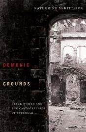 book cover of Demonic Grounds: Black Women And The Cartographies Of Struggle by Katherine McKittrick