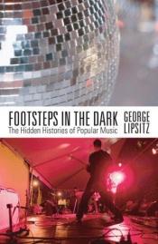 book cover of Footsteps in the Dark: The Hidden Histories of Popular Music by George Lipsitz