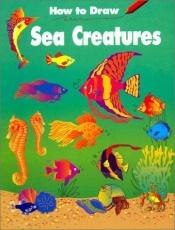 book cover of How to Draw Sea Creatures by Soloff-Levy