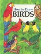 book cover of How to Draw Birds by Soloff-Levy