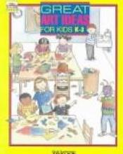 book cover of Great Art Ideas for Kids, K - 3 (Troll Teacher Idea Books) by Troll Communications (Pub)