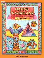 book cover of Native Americans Projects, Games, & Activities For Grades K - 3 by Rubins