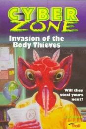 book cover of Invasion of the Body Thieves (Cyber Zone) by S. F. Black