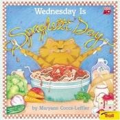 book cover of Wednesday Is Spaghetti Day by Maryann Cocca-Leffler