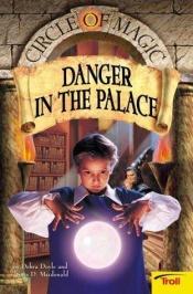 book cover of Danger in the Palace (Circle of Magic) by Debra Doyle