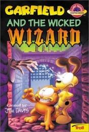 book cover of Garfield And The Wicked Wizard by Jim Davis