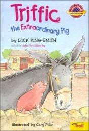 book cover of Triffic: The Extraordinary Pig by Dick King-Smith