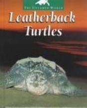 book cover of Leatherback turtles by Mélanie Watt